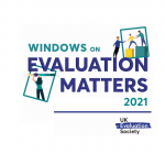 UK Evaluation Society "Windows on Evaluation Matters 2021"